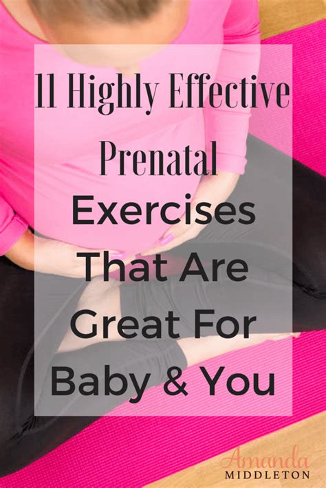 11 Highly Effective Prenatal Exercises That Are Great For Baby And You