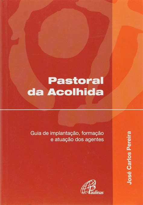 Pastoral Da Acolhida by José Carlos Pereira Goodreads