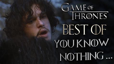 Best Of You Know Nothing Jon Snow Youtube