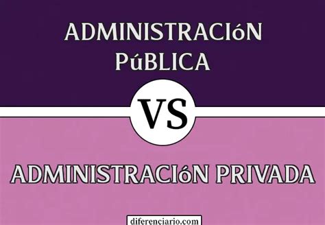 Diferencia Entre Administración Pública Y Administración Privada