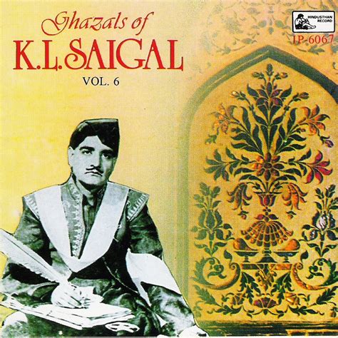 ‎ghazals Of K L Saigal Vol 6 By Kundan Lal Saigal And Khurshid Anwar