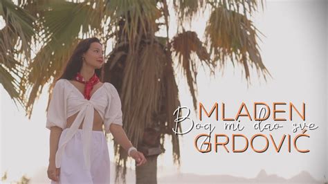 Mladen Grdovi Bog Mi Dao Sve Official Lyric Video Youtube