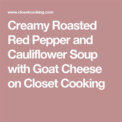 Bring the soup to a boil, then simmer for 20 minutes. Creamy Roasted Red Pepper and Cauliflower Soup with Goat ...