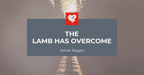 The Lamb Has Overcome 2373 Love Worth Finding Ministries