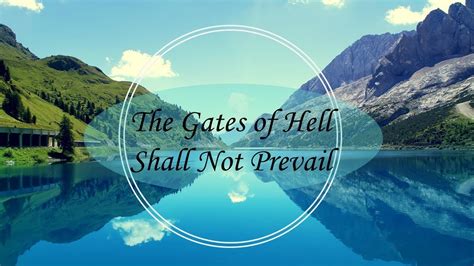 The Gates Of Hell Shall Not Prevail Youtube