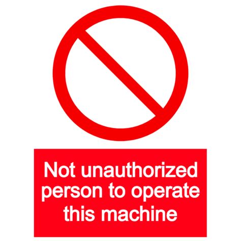 No Unauthorized Person To Operate This Machine Sign Choose Customize