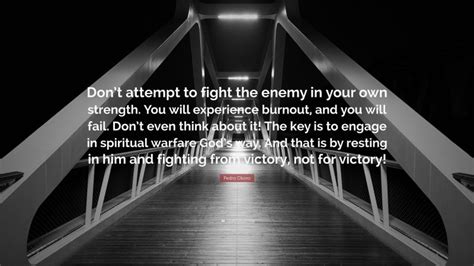 Pedro Okoro Quote Dont Attempt To Fight The Enemy In Your Own