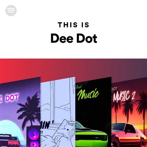 This Is Dee Dot Playlist By Spotify Spotify