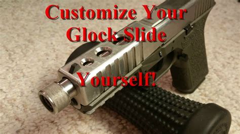 Customize Your Glock Slide Yourself Youtube