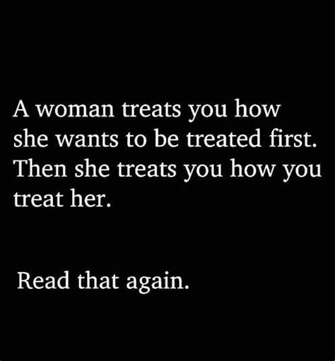 Image May Contain Possible Text That Says A Woman Treats You How She