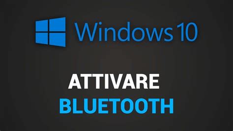 Come Attivare Bluetooth Computer Windows 10 Attivaredisattivare