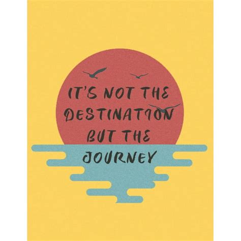Its Not The Destination But The Journey Inspirational Quote Sheet