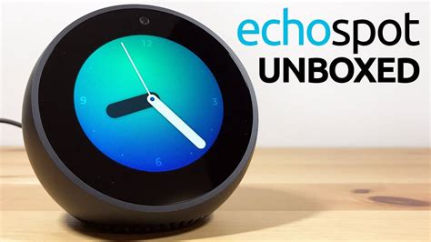 Unboxing The Amazon Echo Spot Black Smart Alarm Clock Youtube
