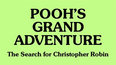Poohs Grand Adventure The Search For Christopher Robin The Title