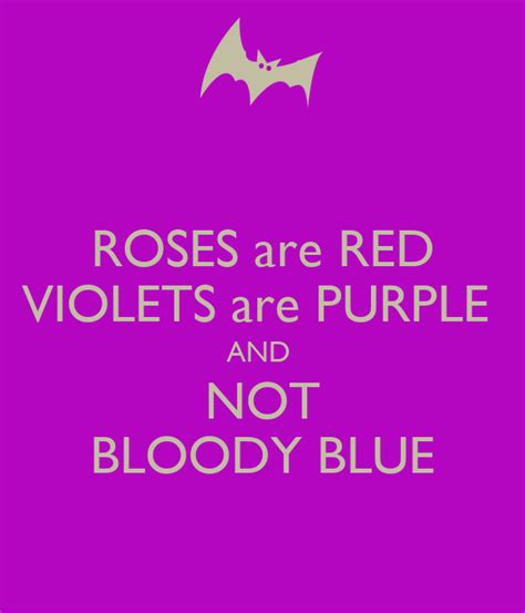 Roses are red violets are blue poems. ROSES are RED VIOLETS are PURPLE AND NOT BLOODY BLUE ...