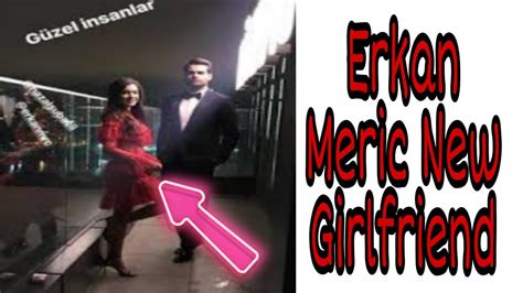 erkan meric new girlfriend 2022 turkish celebrities relationship celebrities profile youtube