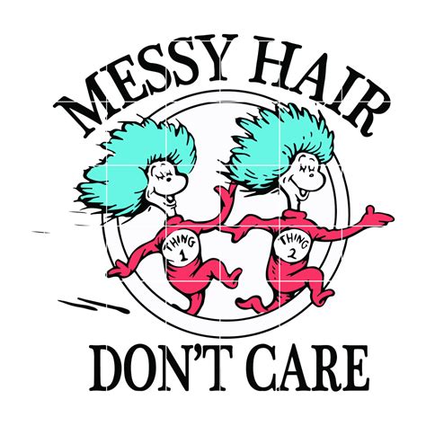 Dr Seuss Quotes Svg Messy Hair Do Not Care Svg Dr Svg Png Dxf E