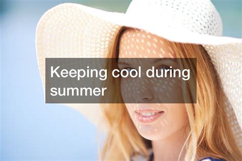 Top Tips To Keep Cool During The Summer