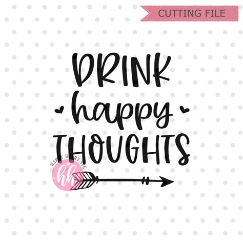 Drink Happy Thoughts Svg Wine Svg And Dxf Instant Download Etsy