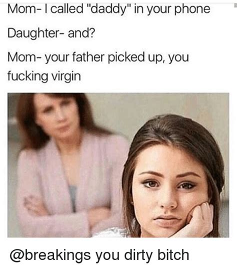 mom l called daddy in your phone daughter and mom your father picked up you fucking virgin