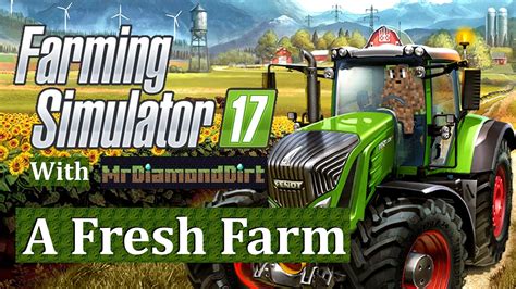 Know your farmer, grower, producer! Farm Simulator 2017 - A Fresh Farm #1 - YouTube