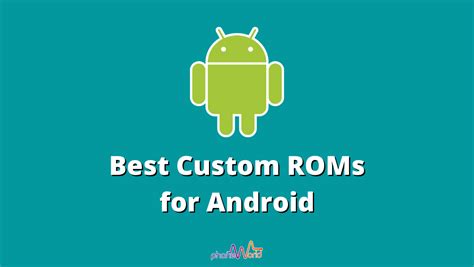 18 Best Android Custom Roms For Android In 2024 Phoneworld