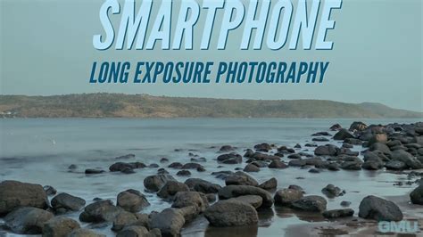 Smartphone Long Exposure Photography Youtube