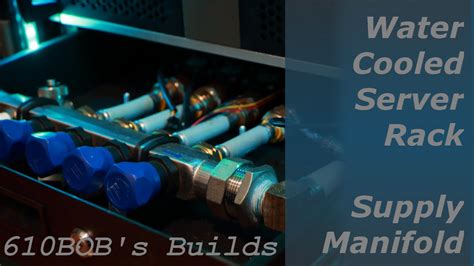 610bobs Builds Supply Manifold Water Cooled Server Rack Ep1 Youtube