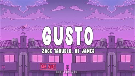 Gusto Zack Tabudlo Al James Lyrics Youtube