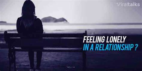 Feeling Lonely In A Relationship Here Is Why And How To Get Over It
