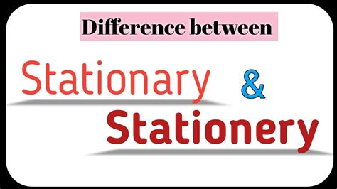 Difference Between Stationary And Stationery With Example Youtube