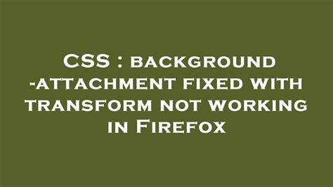 Css Background Attachment Fixed With Transform Not Working In Firefox