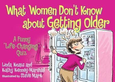 What Women Don T Know About Getting Older A Funny Life Changing Q