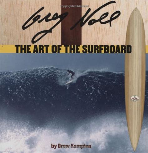Greg Noll The Art Of The Surfboard Biggest Wave Ever Surfed