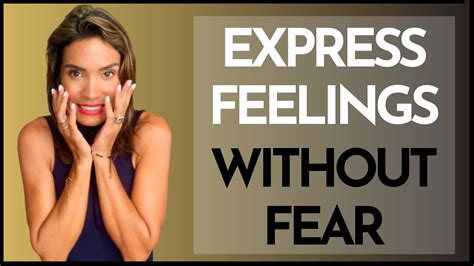 how to express your feelings and emotions without fear youtube