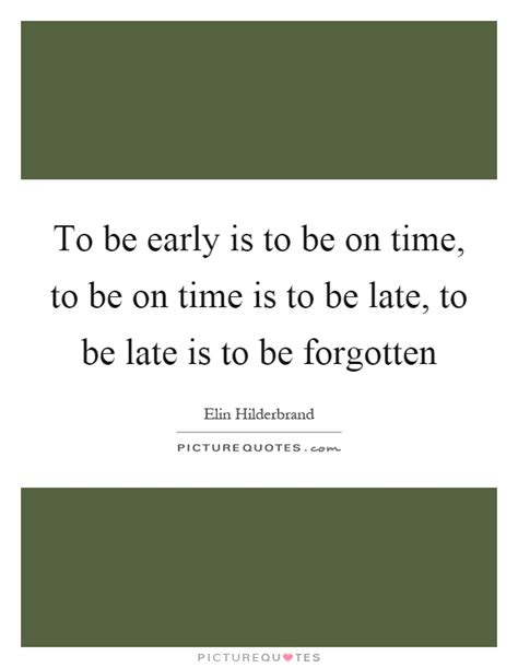 To Be Early Is To Be On Time To Be On Time Is To Be Late To Be
