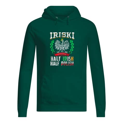 Iriski Half Irish Half Polish Shirt Sweatshirt Flowy Tank Myteashirts