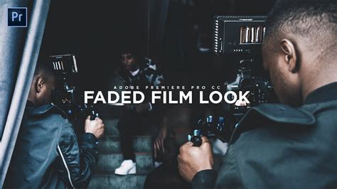 Fadedcinematic Film Look Tutorial Color Grading In Adobe Premiere Pro