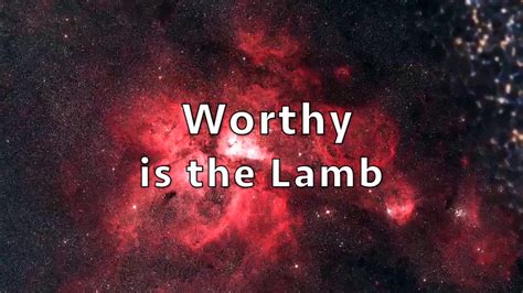 Worthy Is The Lamb Youtube