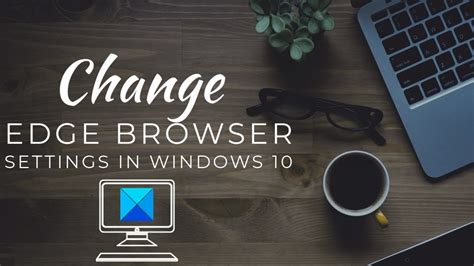 Change Edge Browser Settings In Windows 10 Win Big Sports