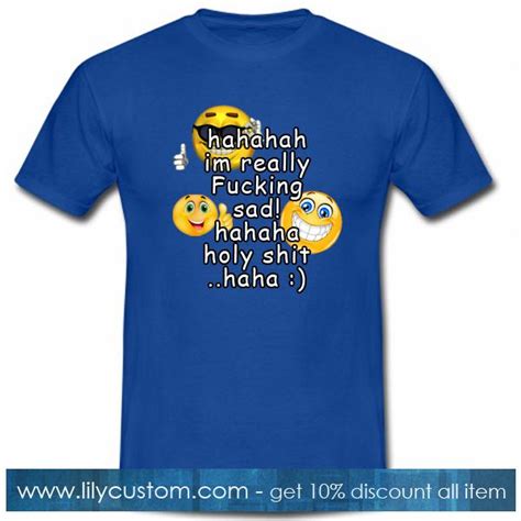 im really fucking sad emoticon t shirt lilycustom