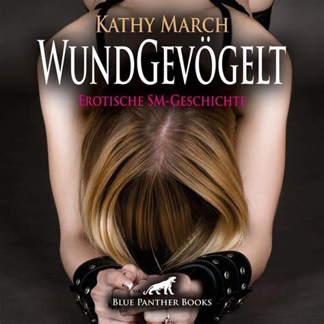 WundGevögelt Erotik Audio SM Story Erotisches SM Hörbuch Kathy March bol com