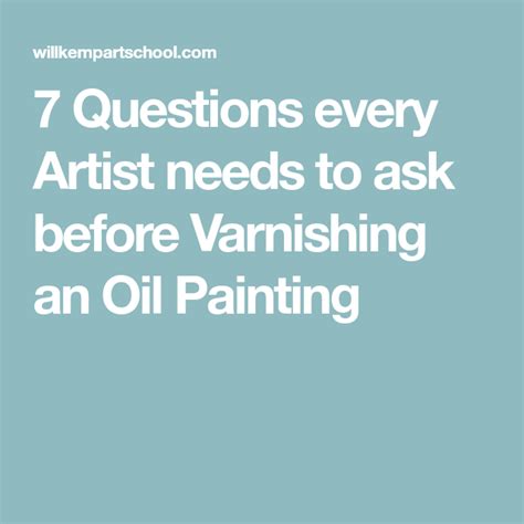 7 Questions Every Artist Needs To Ask Before Varnishing An Oil Painting