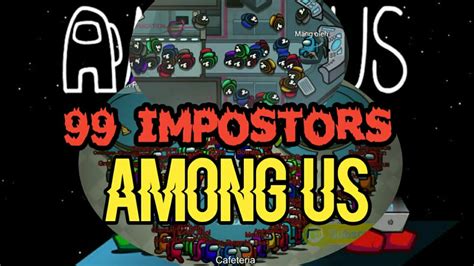 99 Impostors Among Us Among Us Part2 Youtube