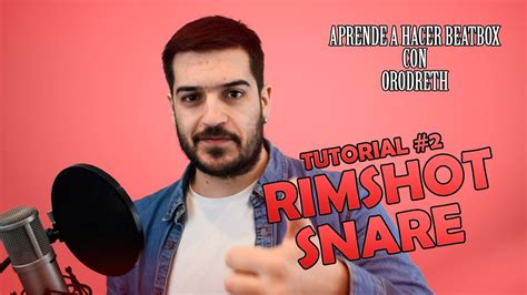 Tutorial De Beatbox Rimshot Y Snare Orodreth Youtube