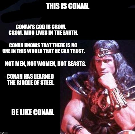 12553184 Conan What Is Best In Life Crush Your Enemies See Them Driven Before You