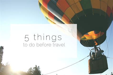 Five Things You Should Do Before You Start Traveling Living In