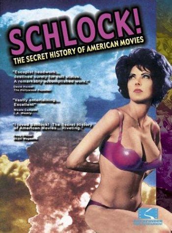 Schlock The Secret History Of American Movies