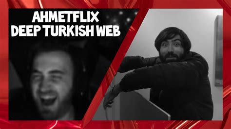 Wtcn Deep Turkish Web Ahmetflix Zliyor Youtube