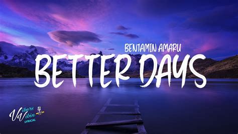 Benjamin Amaru Better Days Lyrics Copyright Free Youtube